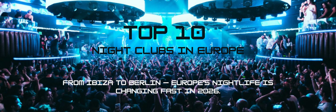 Top 10 Nightclubs in Europe You Need to Experience in 2026